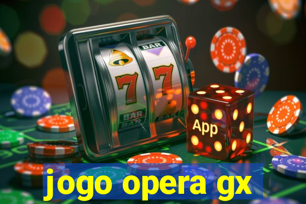 jogo opera gx