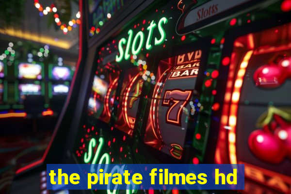 the pirate filmes hd