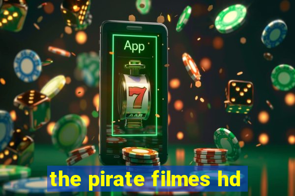 the pirate filmes hd