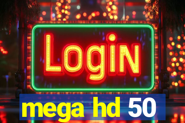 mega hd 50