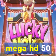 mega hd 50