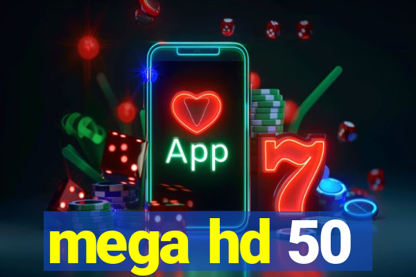 mega hd 50