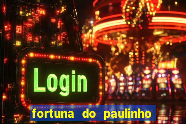 fortuna do paulinho do roupa nova