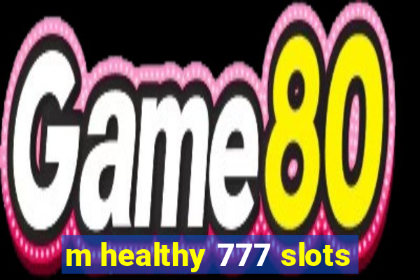 m healthy 777 slots