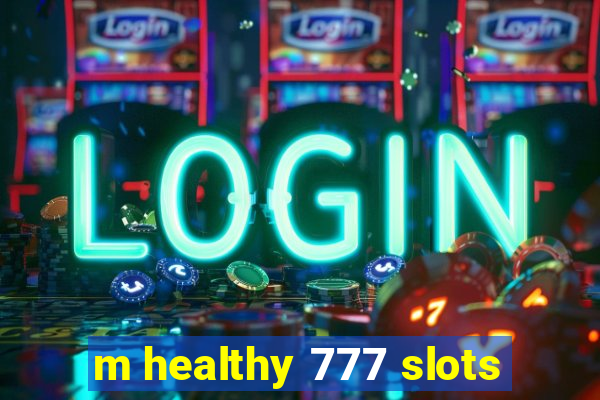 m healthy 777 slots