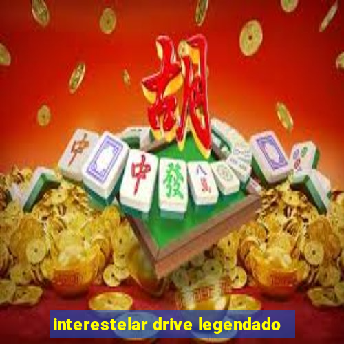 interestelar drive legendado