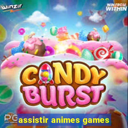 assistir animes games