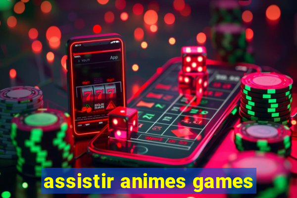 assistir animes games