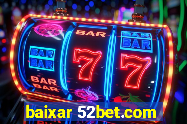 baixar 52bet.com