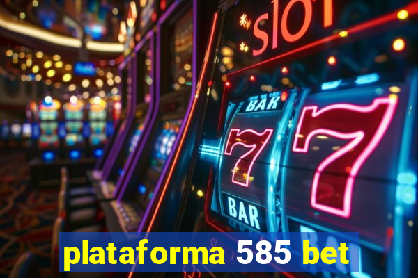 plataforma 585 bet