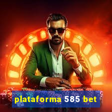 plataforma 585 bet