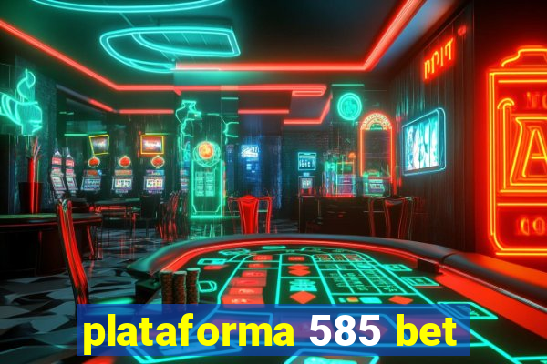 plataforma 585 bet