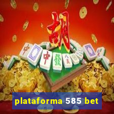 plataforma 585 bet