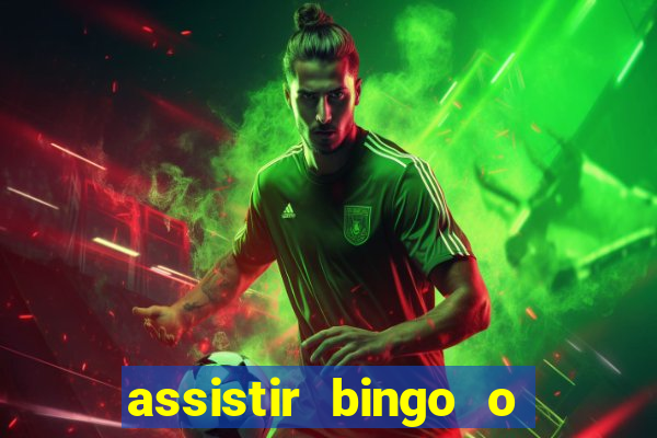 assistir bingo o rei das manhas filme completo dublado