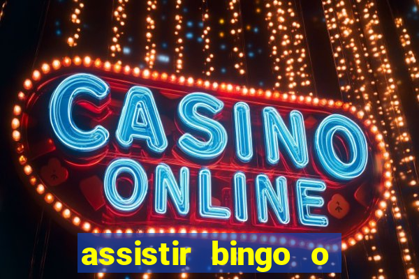 assistir bingo o rei das manhas filme completo dublado