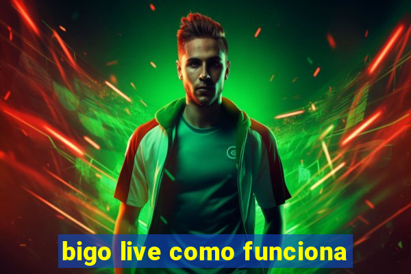 bigo live como funciona