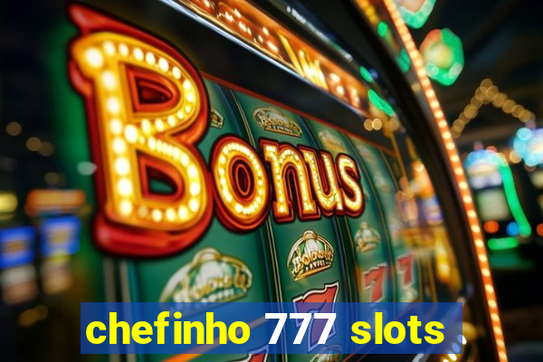 chefinho 777 slots