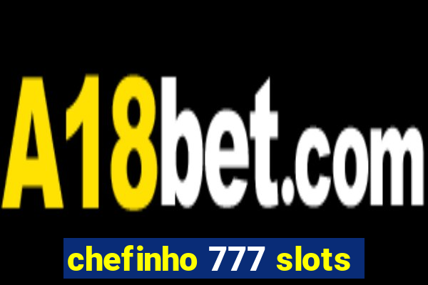 chefinho 777 slots