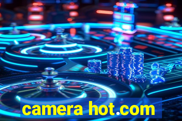 camera hot.com