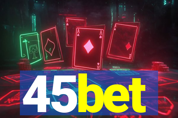 45bet