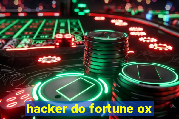 hacker do fortune ox