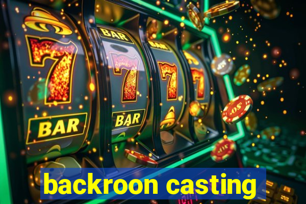 backroon casting