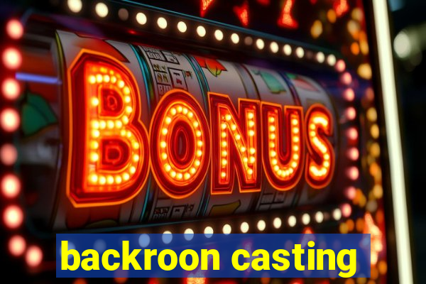 backroon casting