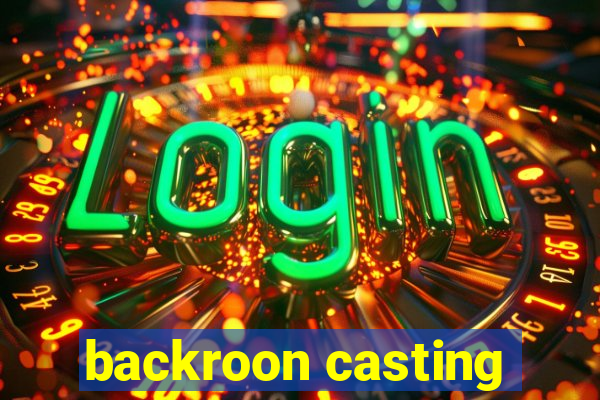 backroon casting