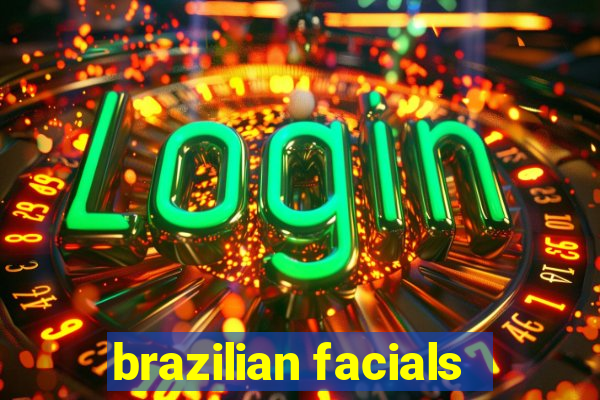 brazilian facials