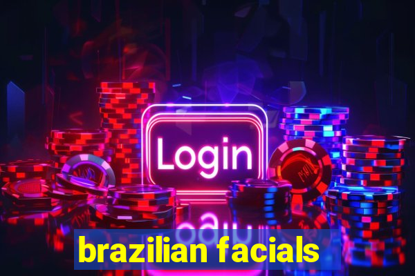 brazilian facials