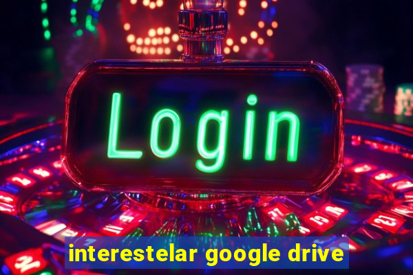 interestelar google drive