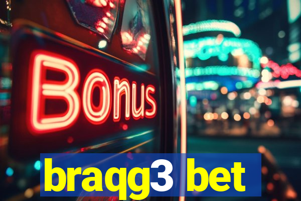 braqg3 bet