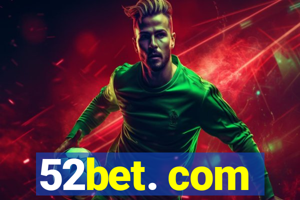 52bet. com