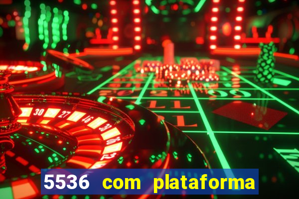 5536 com plataforma de jogos