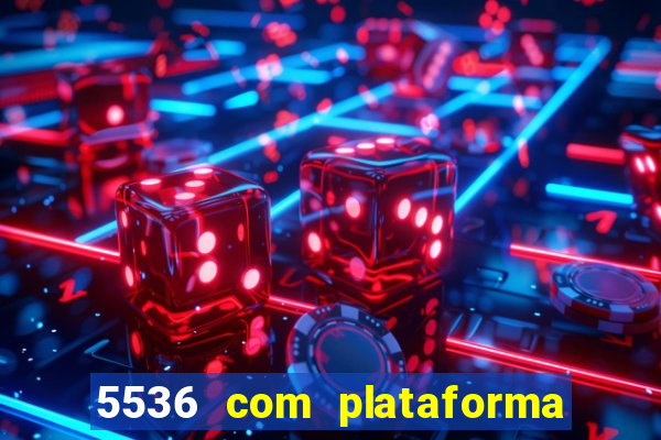 5536 com plataforma de jogos