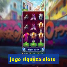 jogo riqueza slots