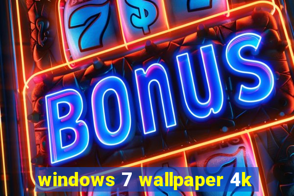 windows 7 wallpaper 4k