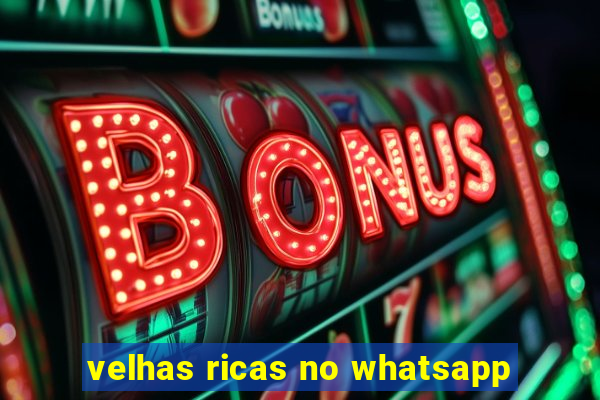 velhas ricas no whatsapp