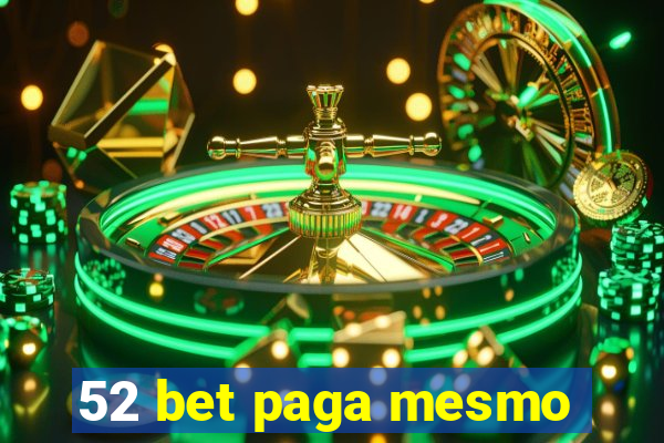 52 bet paga mesmo