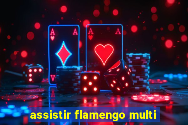 assistir flamengo multi