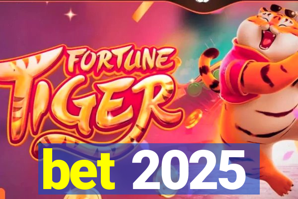 bet 2025