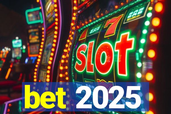 bet 2025