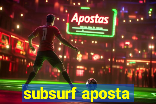 subsurf aposta