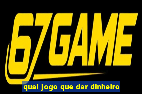 qual jogo que dar dinheiro