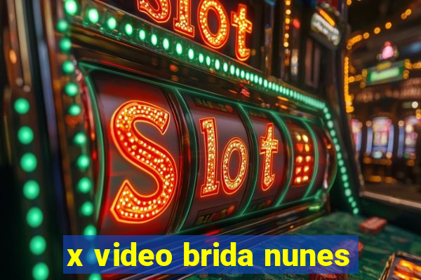 x video brida nunes