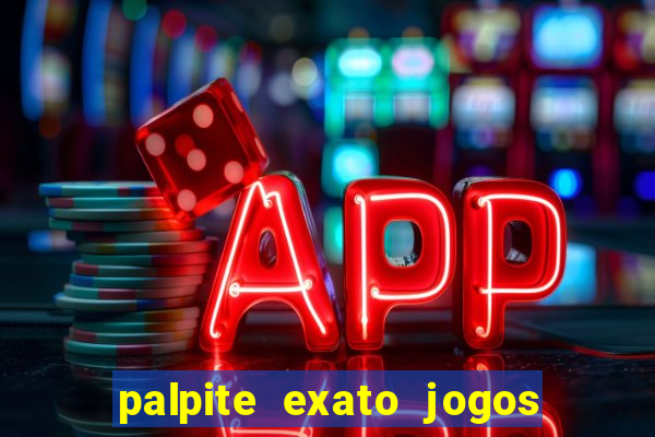 palpite exato jogos de hoje