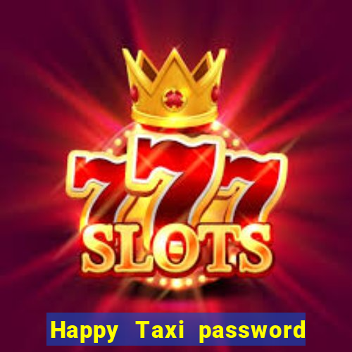 Happy Taxi password road 96 road 96 happy taxi security