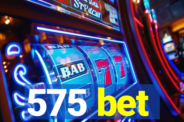 575 bet