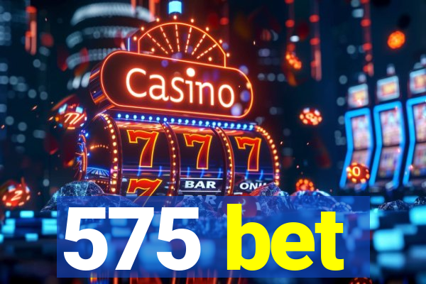 575 bet