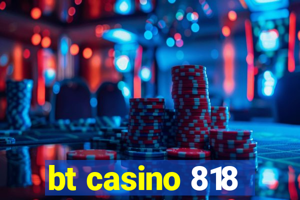 bt casino 818